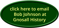 click here to email Bob Johnson at Gnosall History